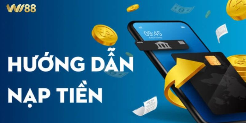 Hướng dẫn nạp tiền Wi88 dễ dàng