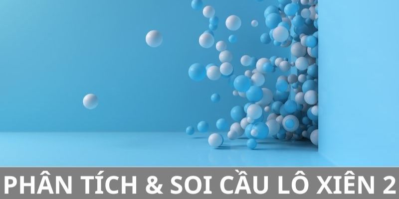 Phân tích cầu lô xiên 2 để đưa ra lựa chọn cược thích hợp